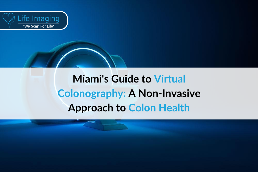 Miami's Guide to Virtual Colonography: A Non-Invasive Approach to Colon Health