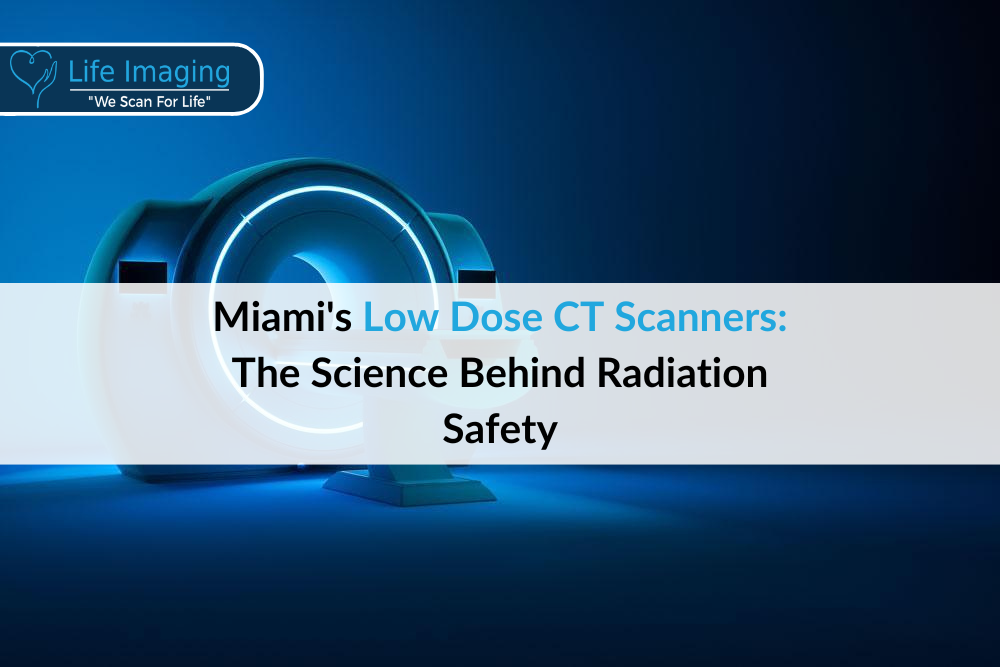 Miami's Low Dose CT Scanners: The Science Behind Radiation Safety